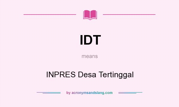 What does IDT mean? It stands for INPRES Desa Tertinggal