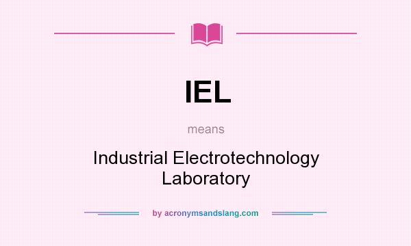 What does IEL mean? It stands for Industrial Electrotechnology Laboratory