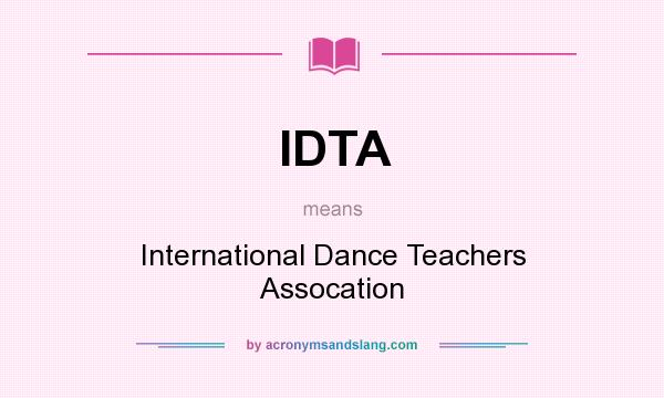 What does IDTA mean? It stands for International Dance Teachers Assocation