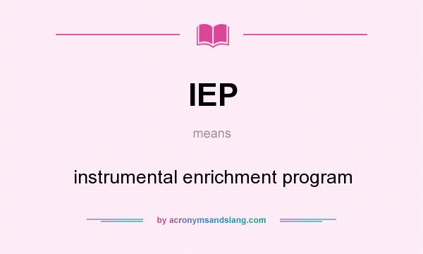 What does IEP mean? It stands for instrumental enrichment program