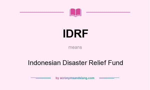 What does IDRF mean? It stands for Indonesian Disaster Relief Fund