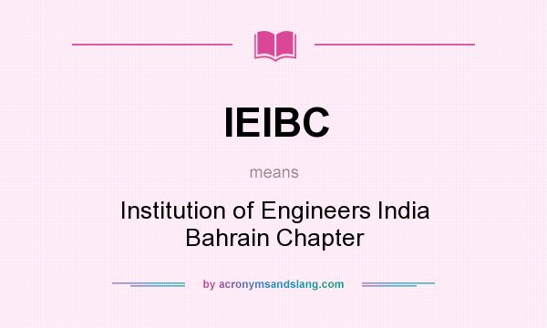 What does IEIBC mean? It stands for Institution of Engineers India Bahrain Chapter