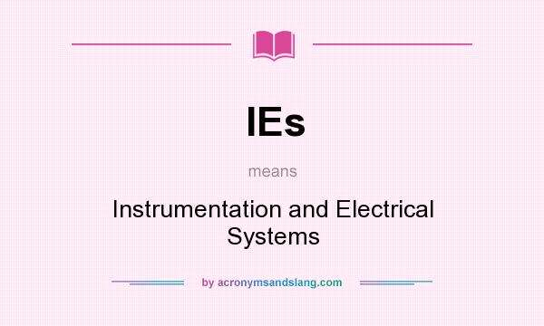 What does IEs mean? It stands for Instrumentation and Electrical Systems