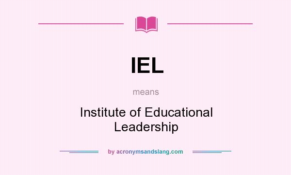 What does IEL mean? It stands for Institute of Educational Leadership