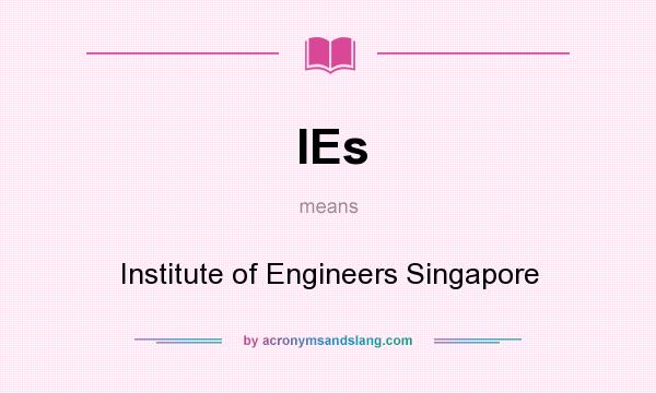 What does IEs mean? It stands for Institute of Engineers Singapore