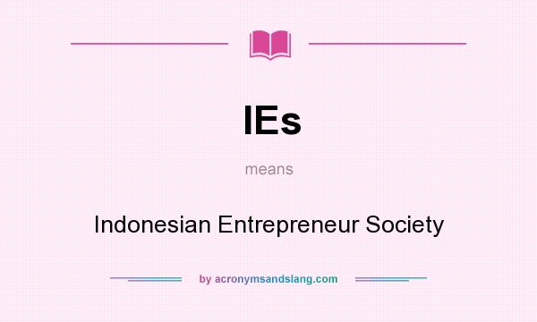 What does IEs mean? It stands for Indonesian Entrepreneur Society