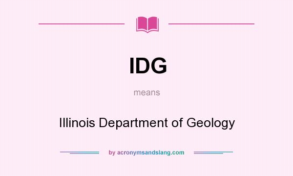 What does IDG mean? It stands for Illinois Department of Geology