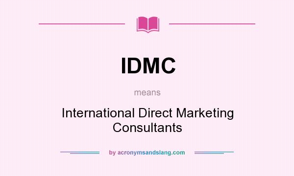 What does IDMC mean? It stands for International Direct Marketing Consultants