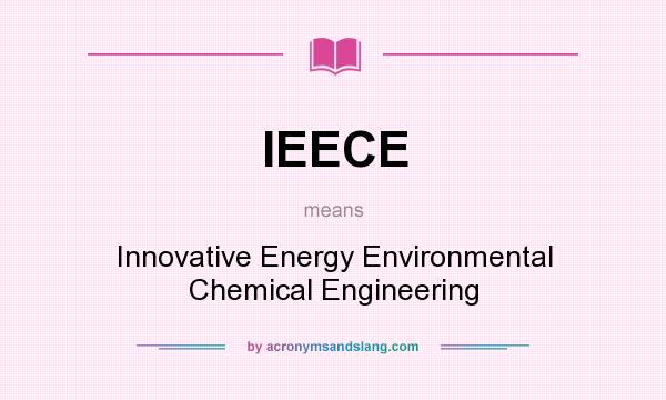 What does IEECE mean? It stands for Innovative Energy Environmental Chemical Engineering
