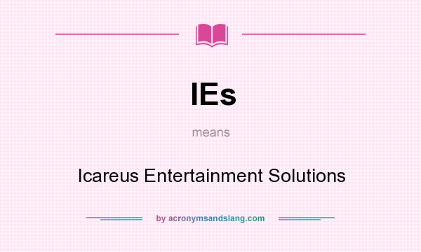 What does IEs mean? It stands for Icareus Entertainment Solutions
