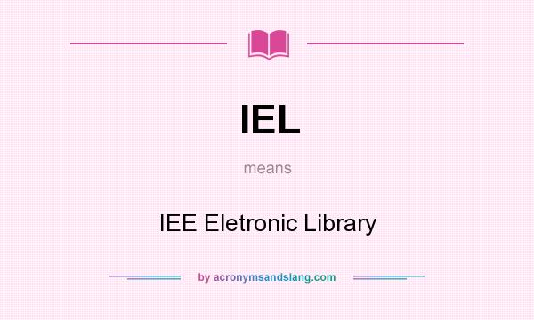 What does IEL mean? It stands for IEE Eletronic Library