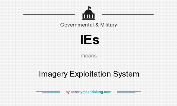 What does IEs mean? It stands for Imagery Exploitation System
