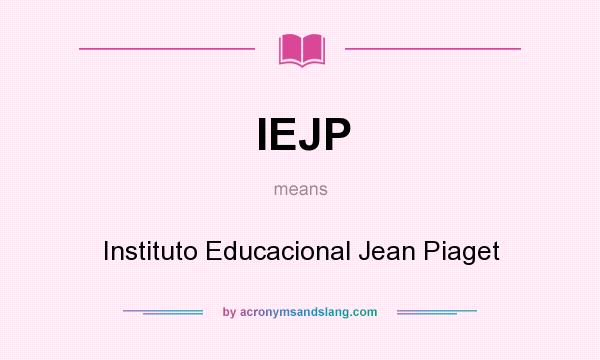 What does IEJP mean? It stands for Instituto Educacional Jean Piaget