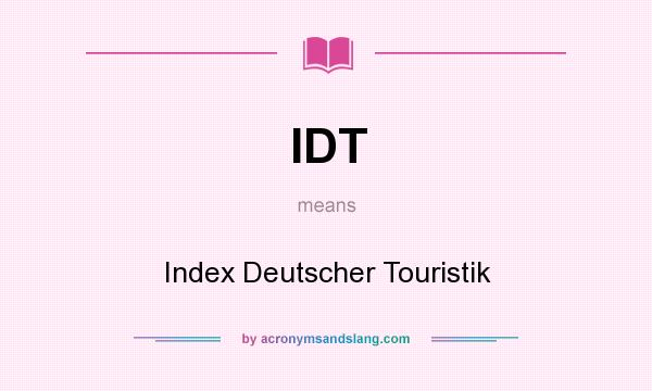 What does IDT mean? It stands for Index Deutscher Touristik