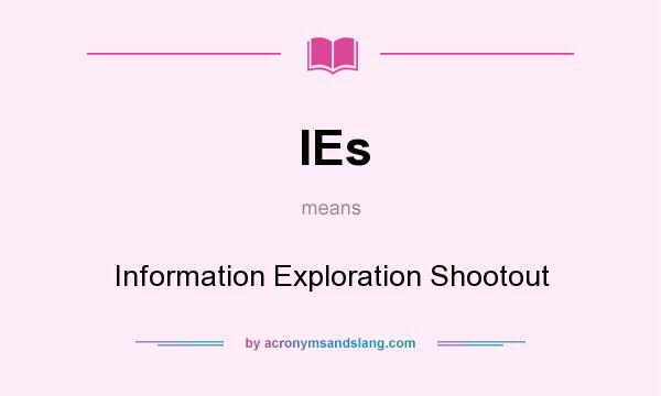What does IEs mean? It stands for Information Exploration Shootout