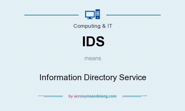 What does IDS mean? It stands for Information Directory Service