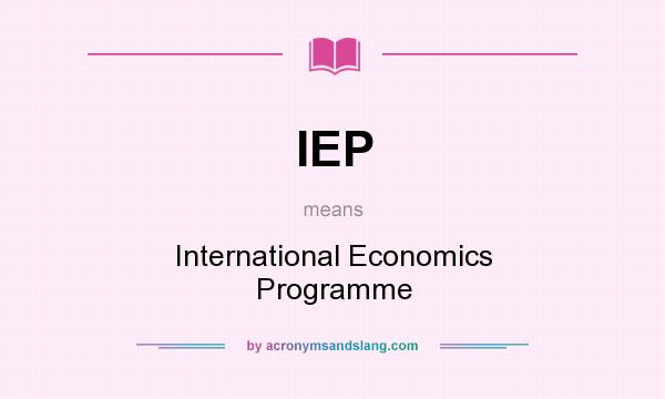 What does IEP mean? It stands for International Economics Programme