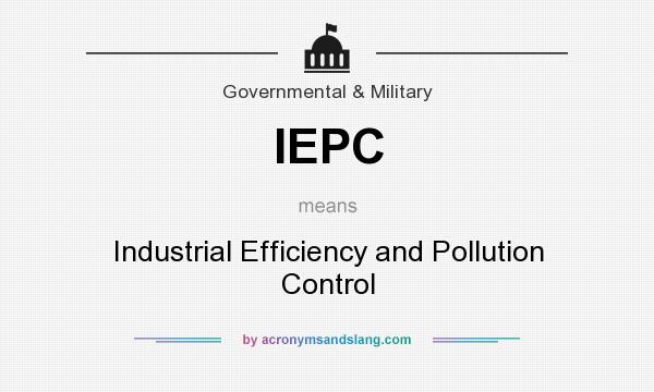 What does IEPC mean? It stands for Industrial Efficiency and Pollution Control