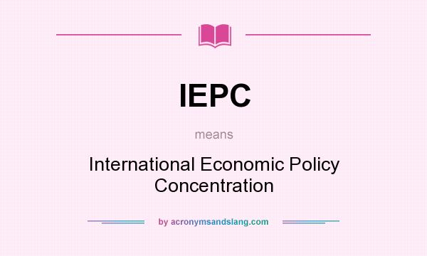 What does IEPC mean? It stands for International Economic Policy Concentration