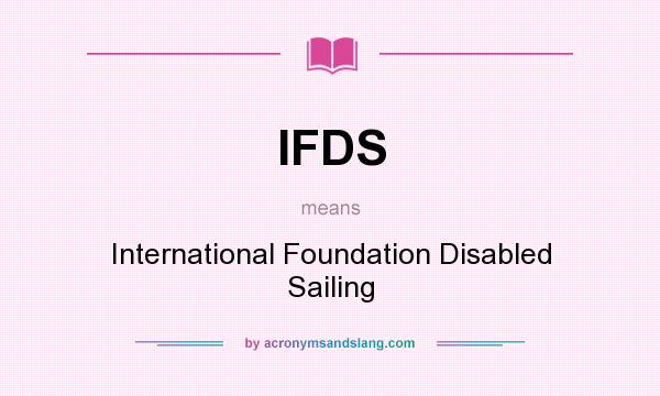 What does IFDS mean? It stands for International Foundation Disabled Sailing