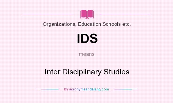 What does IDS mean? It stands for Inter Disciplinary Studies