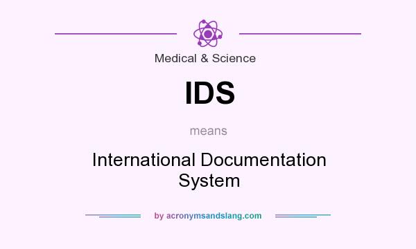 What does IDS mean? It stands for International Documentation System