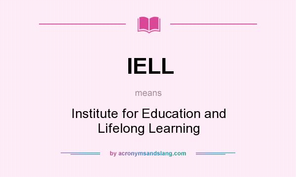 What does IELL mean? It stands for Institute for Education and Lifelong Learning