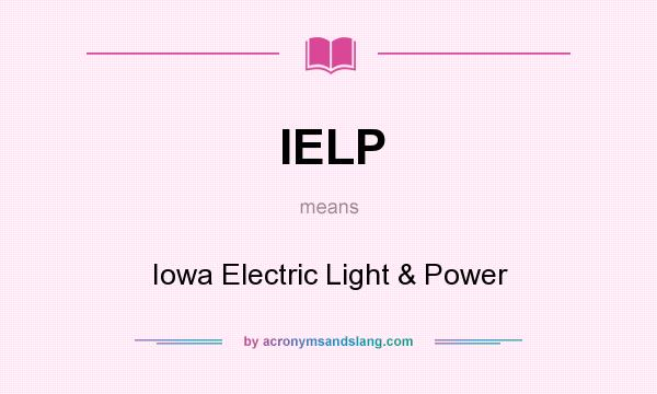 What does IELP mean? It stands for Iowa Electric Light & Power