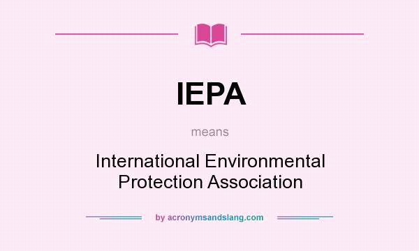 What does IEPA mean? It stands for International Environmental Protection Association