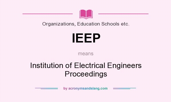 What does IEEP mean? It stands for Institution of Electrical Engineers Proceedings