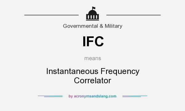 What does IFC mean? It stands for Instantaneous Frequency Correlator