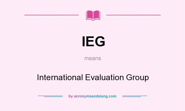 What does IEG mean? It stands for International Evaluation Group