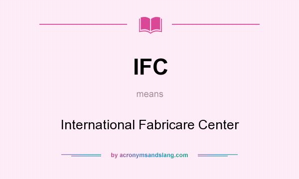 What does IFC mean? It stands for International Fabricare Center