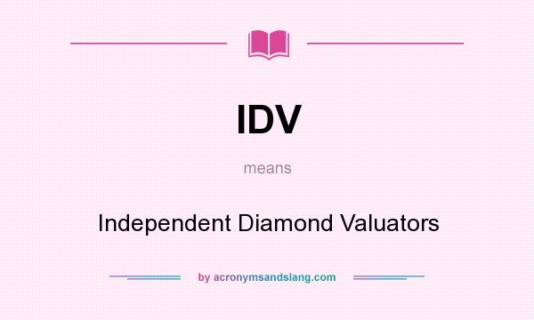 What does IDV mean? It stands for Independent Diamond Valuators