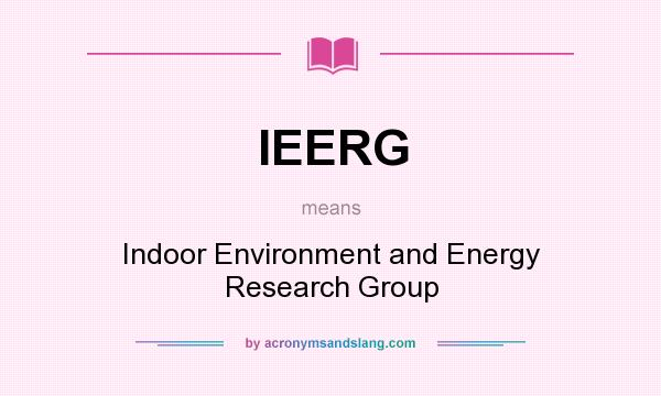 What does IEERG mean? It stands for Indoor Environment and Energy Research Group