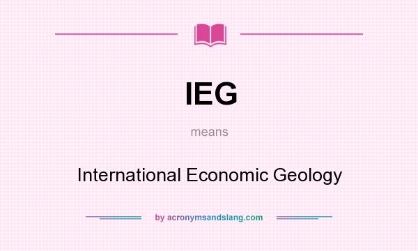What does IEG mean? It stands for International Economic Geology