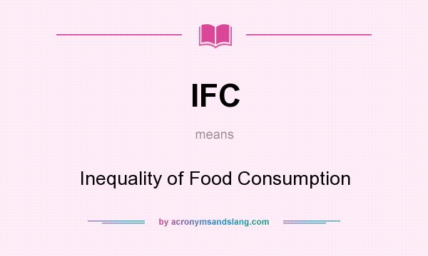 What does IFC mean? It stands for Inequality of Food Consumption