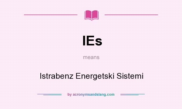 What does IEs mean? It stands for Istrabenz Energetski Sistemi