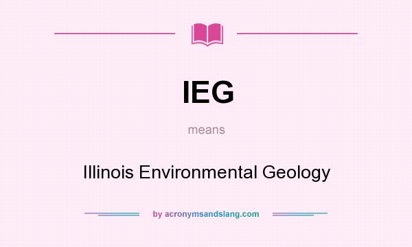 What does IEG mean? It stands for Illinois Environmental Geology
