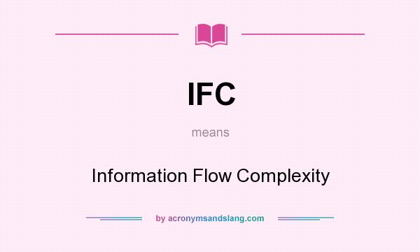 What does IFC mean? It stands for Information Flow Complexity