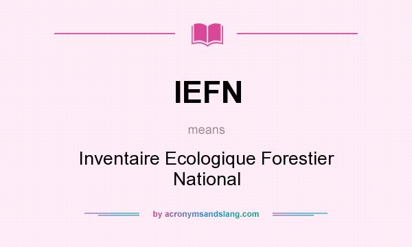 What does IEFN mean? It stands for Inventaire Ecologique Forestier National