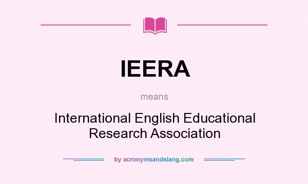 What does IEERA mean? It stands for International English Educational Research Association