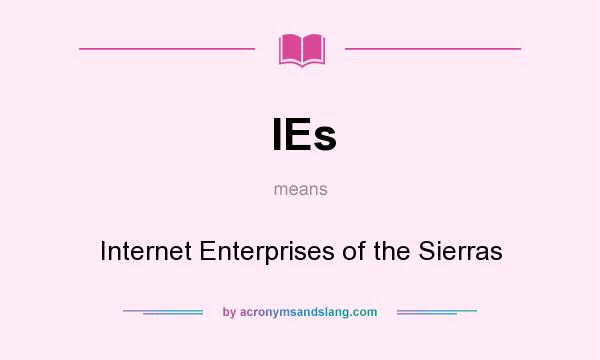 What does IEs mean? It stands for Internet Enterprises of the Sierras