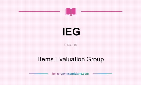 What does IEG mean? It stands for Items Evaluation Group