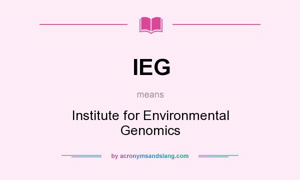 What does IEG mean? It stands for Institute for Environmental Genomics