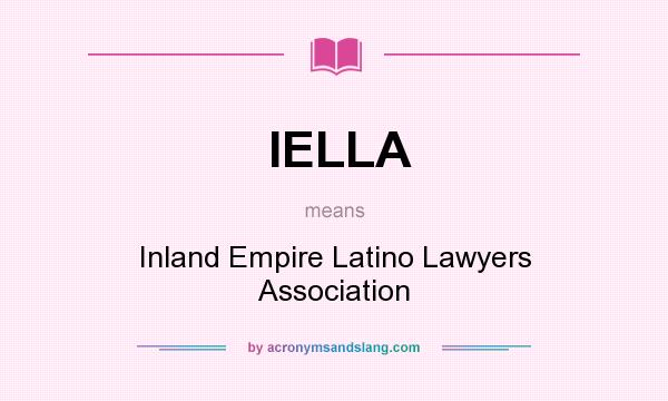What does IELLA mean? It stands for Inland Empire Latino Lawyers Association