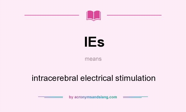 What does IEs mean? It stands for intracerebral electrical stimulation