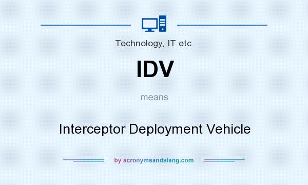 What does IDV mean? It stands for Interceptor Deployment Vehicle