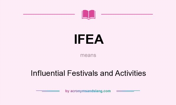 What does IFEA mean? It stands for Influential Festivals and Activities