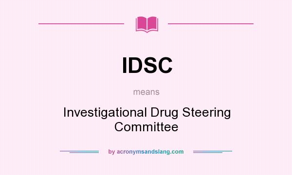 What does IDSC mean? It stands for Investigational Drug Steering Committee